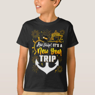 Aw Ship Its A New Year Trip Cruise Happy New Year T-Shirt