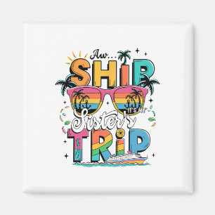 Aw Ship It's A Sisters Trip 2025 Matching Cruise S Magnet