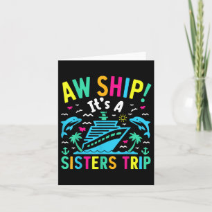 Aw Ship Its A Sisters Trip Family Matching Cruise Card