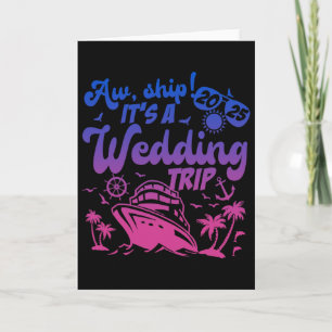 Aw Ship It's A Wedding Trip Cruise Vacation 2025 Card