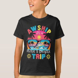 Aw Ship Its Mother &amp; Daughter Trip Retro Summe T-Shirt