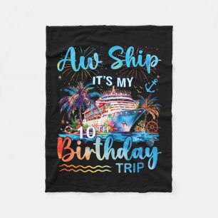 Aw Ship It's My 10th Birthday Cruise Trip Vacation Fleece Blanket