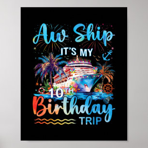 Aw Ship It's My 10th Birthday Cruise Trip Vacation Poster