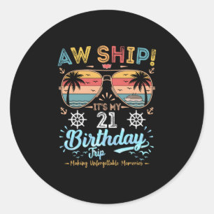 Aw Ship! It's My 21st Birthday Journey  Classic Round Sticker