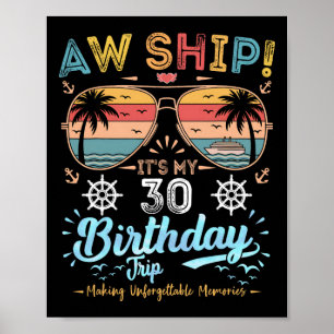 Aw Ship! It's My 30th Birthday Trip Birthday Cruis Poster
