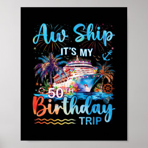Aw Ship It's My 50th Birthday Cruise Trip Vacation Poster