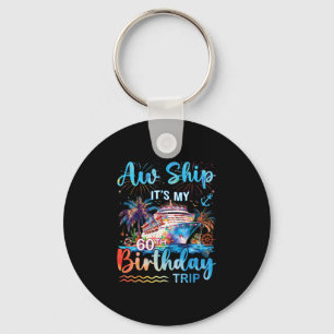Aw Ship It's My 60th Birthday Cruise Trip Vacation Key Ring