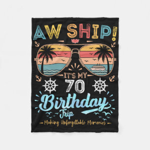 Aw Ship! It's My 70th Birthday Trip Fleece Blanket