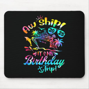 Aw Ship It's My Birthday Trip Cruise 2025 Summer V Mouse Pad