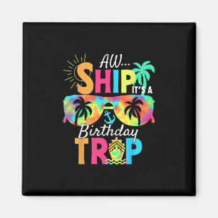 Aw Ship It's My Birthday Trip Cruise Ship Vacation Magnet