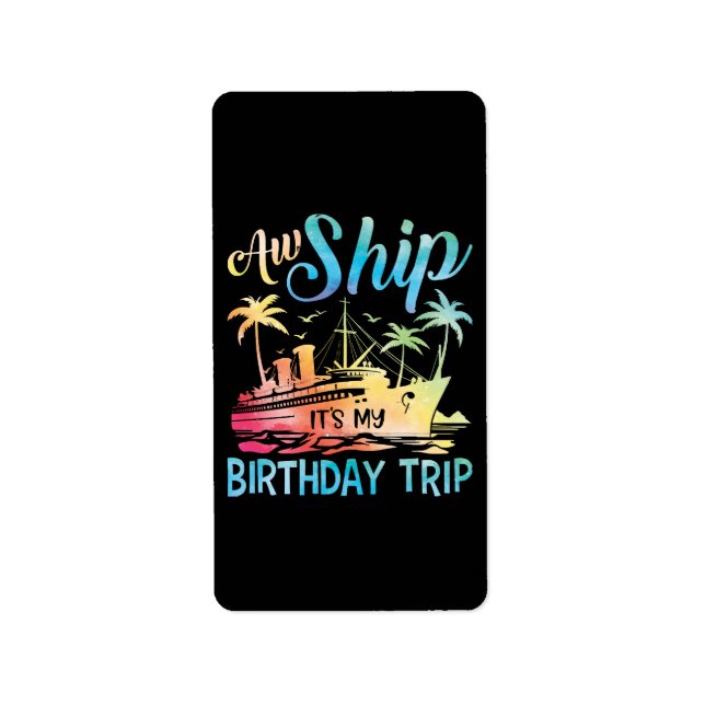 Aw Ship It's My Birthday Trip Label (Front)