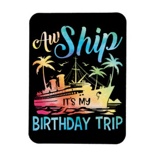 Aw Ship It's My Birthday Trip Magnet