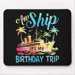 Aw Ship It's My Birthday Trip Mouse Pad