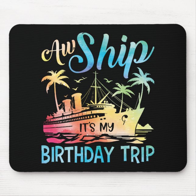 Aw Ship It's My Birthday Trip Mouse Pad (Front)