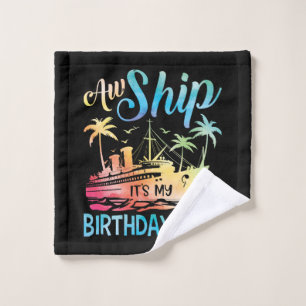 Aw Ship It's My Birthday Trip Wash Cloth