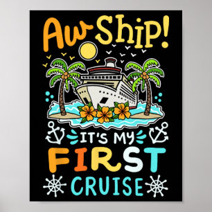 Aw Ship It's My First Cruise Vacation Funny Men Wo Poster