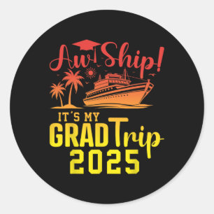 Aw Ship! It's My Grad Trip 2025 Fun Graduation Cru Classic Round Sticker