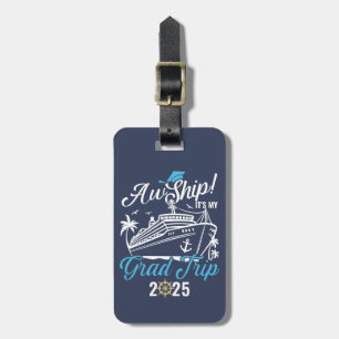 Aw Ship It's My Grad Trip Graduation Cruise Squad Luggage Tag