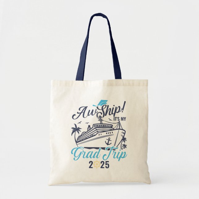 Aw Ship It's My Grad Trip Graduation Cruise Squad Tote Bag (Front)