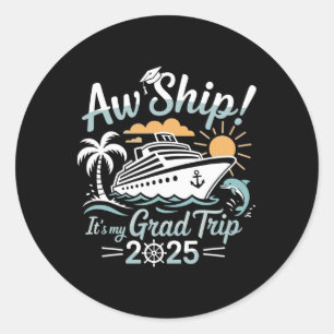 Aw Ship It's My Grad Trip Graduation Cruise Summer Classic Round Sticker