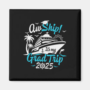 Aw Ship It's My Grad Trip Graduation Cruise Summer Magnet