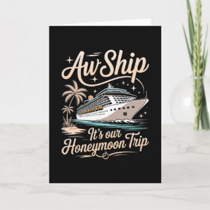 Aw Ship It's Our Honeymoon Trip Matching Couples Card