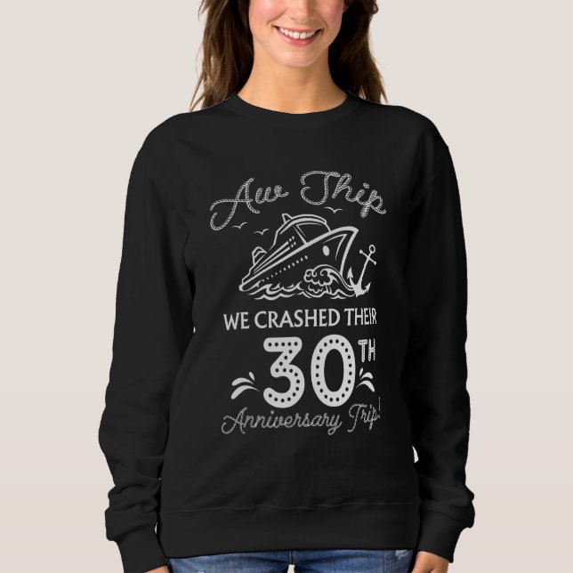 Aw Ship We Crashed Their 30th Anniversary Or Birth Sweatshirt (Front)