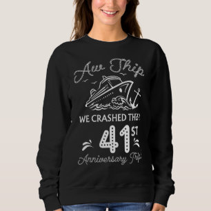 Aw Ship We Crashed Their 41st Anniversary Or Birth Sweatshirt