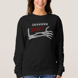 Aw Snap Broken Arm Skeleton Injury Wrist Surgery R Sweatshirt