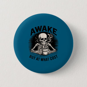 Awake But At What Cost Funny Skeleton Coffee Monda 6 Cm Round Badge