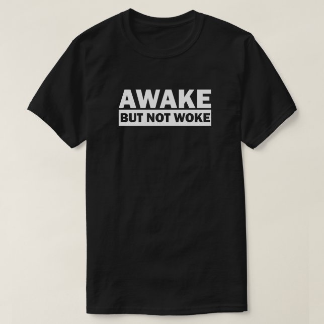 Awake Not Woke | Free Speech T-Shirt (Design Front)
