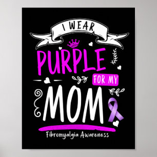 Awareness And Fibro Design I Wear Purple For Mum  Poster