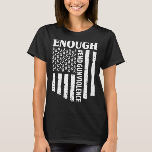 Awareness Day Wear Orange Enough End Gun Violence T-Shirt