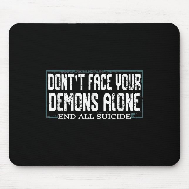 Awareness Dont Face Your Demons Alone End All Suic Mouse Pad (Front)