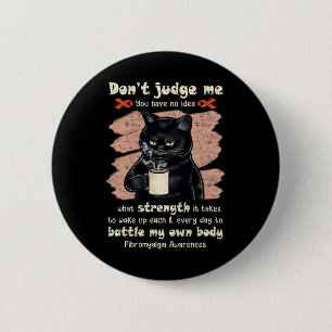 Awareness Don't Judge Me You Have No Idea 1 6 Cm Round Badge