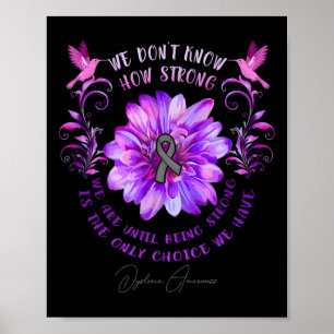 Awareness Flower We Don't Know How Strong We Are  Poster
