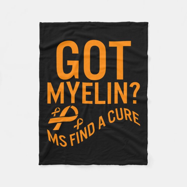 Awareness Got Myelin Find Cure Multiple Sclerosis  Fleece Blanket (Front)