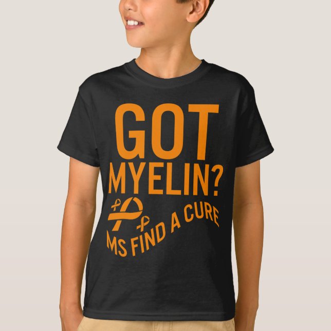 Awareness Got Myelin Find Cure Multiple Sclerosis  T-Shirt (Front)
