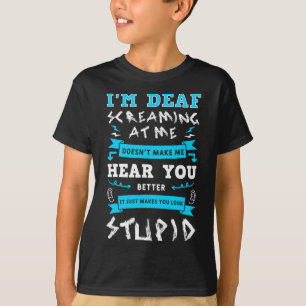 Awareness Hearing Aid Implant Asl Screaming At Me  T-Shirt