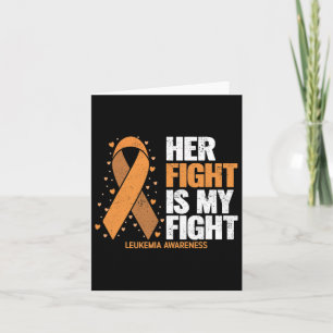 Awareness Her Fight Is My Fight Leukaemia Card