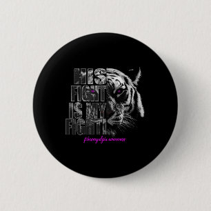 Awareness His Fight Is My Fight 1  6 Cm Round Badge