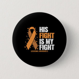 Awareness His Fight Is My Fight Leukaemia  6 Cm Round Badge