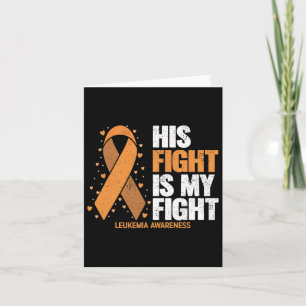 Awareness His Fight Is My Fight Leukaemia Card