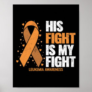 Awareness His Fight Is My Fight Leukaemia Poster
