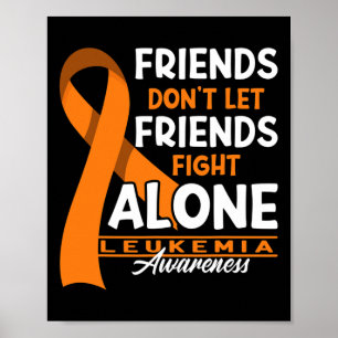 Awareness I Friends Don't Let Friends Fight Leukem Poster