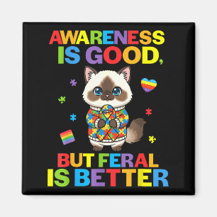 Awareness Is Good But Feral Is Better Cat Autism S Magnet