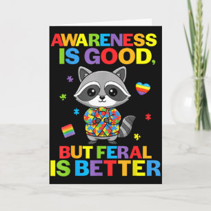Awareness Is Good But Feral Is Better Raccoon Auti Card