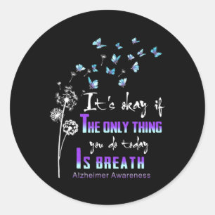 Awareness It‘s Okay If The Only Thing You Do Today Classic Round Sticker
