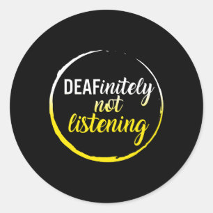 Awareness Month Deafinitely Not Listening Asl Lang Classic Round Sticker