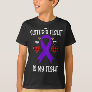 Awareness My Sister's Fight Is My Fight T-Shirt